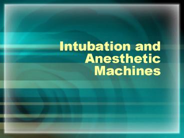 Intubation and Anesthetic Machines