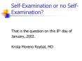 SelfExamination or no SelfExamination PowerPoint PPT Presentation