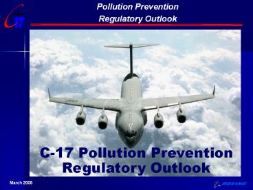 C-17 Pollution Prevention Regulatory Outlook