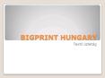 BIGPRINT HUNGARY PowerPoint PPT Presentation