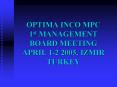 OPTIMA INCO MPC 1st MANAGEMENT BOARD MEETING APRIL 12 2005, IZMIR TURKEY PowerPoint PPT Presentation