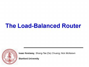 The LoadBalanced Router Stanford Workshop on Load Balancing