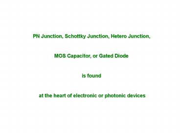 PN Junction, Schottky Junction, Hetero Junction,
