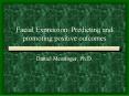 Facial%20Expression:%20Predicting%20and%20promoting%20positive%20outcomes PowerPoint PPT Presentation
