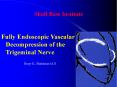 Fully Endoscopic Vascular Decompression of the Trigeminal Nerve PowerPoint PPT Presentation
