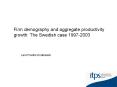 Firm demography and aggregate productivity growth: The Swedish case 19972003 PowerPoint PPT Presentation