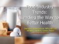 Food Industry Trends: Leading the Way to Better Health PowerPoint PPT Presentation
