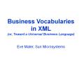 Business Vocabularies in XML (or, Toward a Universal Business Language) PowerPoint PPT Presentation