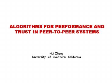 ALGORITHMS FOR PERFORMANCE AND TRUST IN PEERTOPEER SYSTEMS