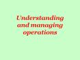 Understanding and managing operations PowerPoint PPT Presentation
