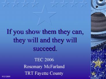 If you show them they can, they will and they will succeed.