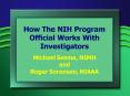 How The NIH Program Official Works With Investigators Michael Sesma, NIMH and Roger Sorensen, NIAAA PowerPoint PPT Presentation