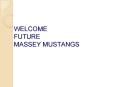 WELCOME FUTURE MASSEY MUSTANGS PowerPoint PPT Presentation