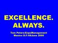 EXCELLENCE. ALWAYS.  Tom Peters/ExpoManagement Mexico D.F./08June 2006 PowerPoint PPT Presentation