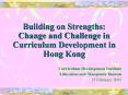 Building on Strengths: Change and Challenge in Curriculum Development in Hong Kong PowerPoint PPT Presentation
