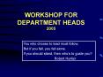 WORKSHOP FOR DEPARTMENT HEADS 2005 PowerPoint PPT Presentation