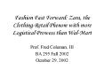 Fashion Fast Forward: Zara, the ClothingRetail Phenom with more Logistical Prowess than WalMart PowerPoint PPT Presentation
