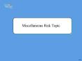 Miscellaneous Risk Topic PowerPoint PPT Presentation