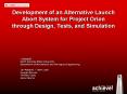 Development of an Alternative Launch Abort System for Project Orion through Design, Tests, and Simul PowerPoint PPT Presentation