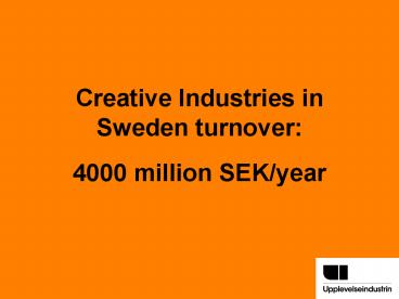 Creative Industries in Sweden turnover: 4000 million SEKyear