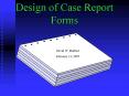 Design of Case Report Forms PowerPoint PPT Presentation