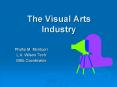 The Visual Arts Industry PowerPoint PPT Presentation