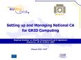 Setting up and Managing National CA for GRID Computing PowerPoint PPT Presentation