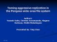 Taming aggressive replication in the Pangaea widearea file system Authors: Yasushi Saito, Christos K PowerPoint PPT Presentation