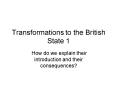 Transformations to the British State 1 PowerPoint PPT Presentation
