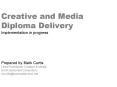 Creative and Media Diploma Delivery Implementation in progress Prepared by Mark Curtis Lead Practiti PowerPoint PPT Presentation