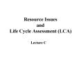 Resource Issues and Life Cycle Assessment LCA PowerPoint PPT Presentation