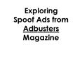 Exploring Spoof Ads from Adbusters Magazine PowerPoint PPT Presentation
