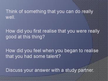 Think of something that you can do really well.