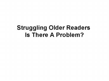 Struggling Older Readers Is There A Problem