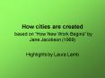 How cities are created based on How New Work Begins by Jane Jacobson 1969 PowerPoint PPT Presentation