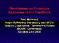 Revelations on Formative Assessment and Feedback Fred Harwood Hugh McRoberts Secondary and SFUs Toda PowerPoint PPT Presentation