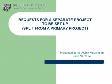 Separate Project REQUESTS FOR A SEPARATE PROJECT TO BE SET UP SPLIT FROM A PRIMARY ...