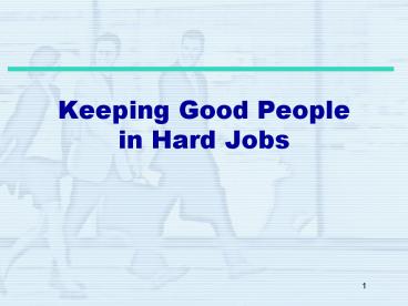 Keeping Good People in Hard Jobs
