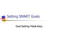 Setting SMART Goals PowerPoint PPT Presentation