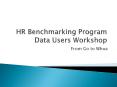 HR Benchmarking Program Data Users Workshop PowerPoint PPT Presentation