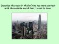 Describe the ways in which China has more contact with the outside world than it used to have. PowerPoint PPT Presentation