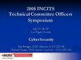 2005 INCITS Technical Committee Officers Symposium PowerPoint PPT Presentation
