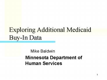 Exploring Additional Medicaid BuyIn Data