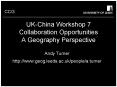 UKChina Workshop 7 Collaboration Opportunities A Geography Perspective PowerPoint PPT Presentation