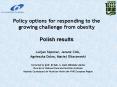Policy options for responding to the growing challenge from obesity Polish results PowerPoint PPT Presentation