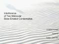 Interference of Two Molecular BoseEinstein Condensates PowerPoint PPT Presentation