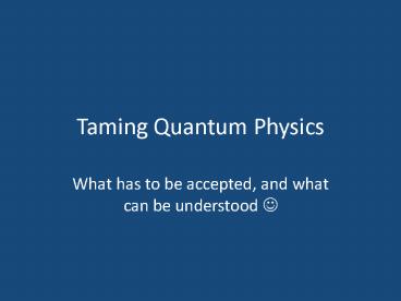 Taming Quantum Physics