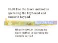 01.00 Use the touch method in operating the keyboard and numeric keypad PowerPoint PPT Presentation