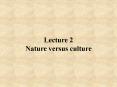 Lecture 2 Nature versus culture PowerPoint PPT Presentation