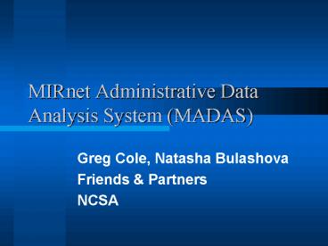 MIRnet Administrative Data Analysis System MADAS